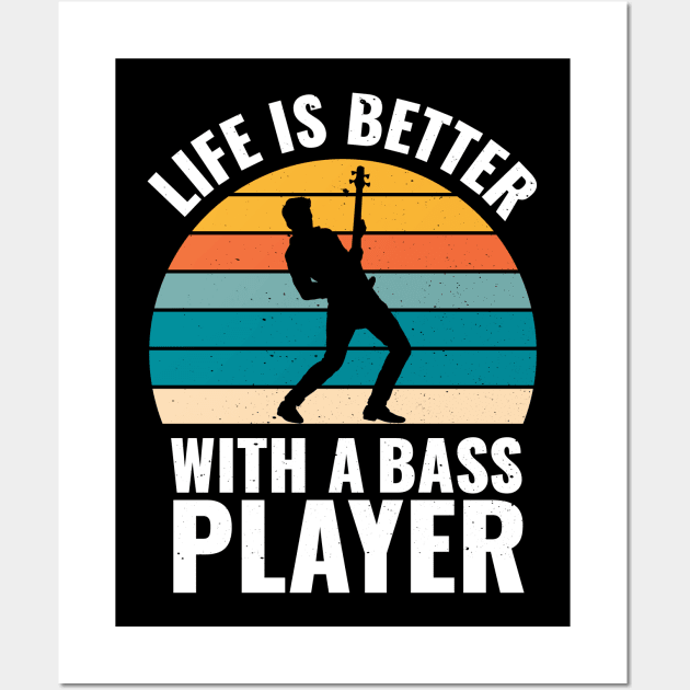 Funny bassist quote LIFE IS BETTER WITH A BASS PLAYER Wall Art by jodotodesign